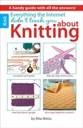 Cover: Everything the Internet Didn't Teach You About Knitting - C&T Publishing