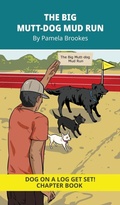 Cover: The Big Mutt-Dog Mud Run Chapter Book - Dog on a Log Books