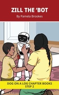 Cover: Zill the 'bot Chapter Book - DOG ON A LOG Chapter Books
