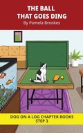 Cover: The Ball that Goes Ding Chapter Book - DOG ON A LOG Chapter Books