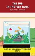 Cover: The Sub in the Fish Tank Chapter Book - DOG ON A LOG Chapter Books