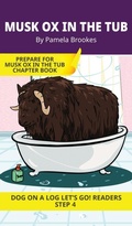 Cover: Musk Ox in the Tub - DOG ON A LOG Let's GO! Readers