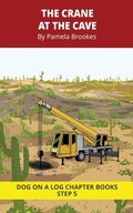 Cover: The Crane at the Cave Chapter Book - Dog on a Log Books