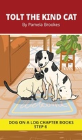 Cover: Tolt the Kind Cat Chapter Book - DOG ON A LOG Chapter Books