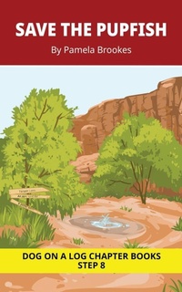 Enlarge image Cover: Save the Pupfish Chapter Book - DOG ON A LOG Chapter Books