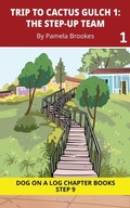 Cover: Trip to Cactus Gulch 1. The Step-Up Team - DOG ON A LOG Chapter Books