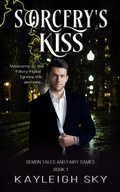 Cover: Sorcery's Kiss (Demon Tales and Fairy Games, #1) - Kiss Drunk Books