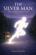 Cover: The Silver Man and Other Experiences - david colman