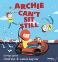 Cover: Archie Can't Sit Still - Larrikin House
