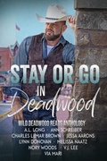 Cover: Stay or Go in Deadwood - Twisted Teacup Publishing