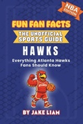 Cover: Atlanta Hawks Basketball Book for Kids - Fun Fan Facts: The Unofficial Sports Guide