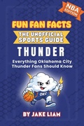 Cover: Oklahoma City Thunder Basketball Book for Kids - Fun Fan Facts: The Unofficial Sports Guide
