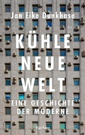 Cover: K&uuml;hle neue Welt. Eine Geschichte der Moderne - Reclam