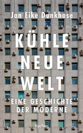 Cover: K&uuml;hle neue Welt. Eine Geschichte der Moderne - Reclam