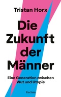 Cover: Die Zukunft der M&auml;nner. Eine Generation zwischen Wut und Utopie - Reclam