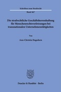 Cover: Die strafrechtliche Gesch&auml;ftsherrenhaftung f&uuml;r Menschenrechtsverletzungen bei transnationalen Unternehmenst&auml;tigkeiten - Duncker & Humblot