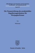 Cover: Die Neuausrichtung des prudentiellen Regulierungsrahmens f&uuml;r Wertpapierfirmen - Duncker & Humblot