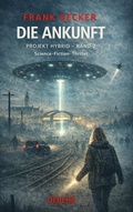 Cover: Die Ankunft - Projekt Hybrid Band 2 - Science-Fiction-Thriller - Verlag DeBehr