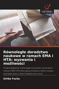 Cover: R&oacute;wnoleg&iquest;e doradztwo naukowe w ramach EMA i HTA: wyzwania i mo&iquest;liwo&iquest;ci - Wydawnictwo Nasza Wiedza