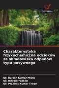Cover: Charakterystyka fizykochemiczna odciek&oacute;w ze sk&iquest;adowiska odpad&oacute;w typu pasywnego - Wydawnictwo Nasza Wiedza
