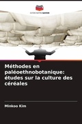 Cover: M&eacute;thodes en pal&eacute;oethnobotanique: &eacute;tudes sur la culture des c&eacute;r&eacute;ales - Editions Notre Savoir