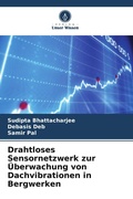 Cover: Drahtloses Sensornetzwerk zur &Uuml;berwachung von Dachvibrationen in Bergwerken - Verlag Unser Wissen