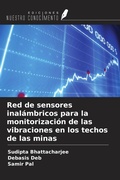 Cover: Red de sensores inal&aacute;mbricos para la monitorizaci&oacute;n de las vibraciones en los techos de las minas - Ediciones Nuestro Conocimiento