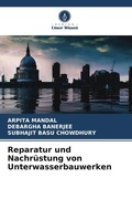 Cover: Reparatur und Nachr&uuml;stung von Unterwasserbauwerken - Verlag Unser Wissen