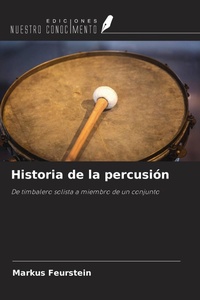 Enlarge image Cover: Historia de la percusión - Ediciones Nuestro Conocimiento
