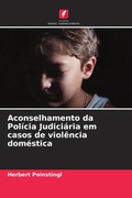 Cover: Aconselhamento da Pol&iacute;cia Judici&aacute;ria em casos de viol&ecirc;ncia dom&eacute;stica - Edi&ccedil;&otilde;es Nosso Conhecimento