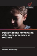 Cover: Porady policji kryminalnej dotycz&iquest;ce przemocy w rodzinie - Wydawnictwo Nasza Wiedza