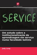 Cover: Um estudo sobre a institucionaliza&ccedil;&atilde;o da aprendizagem em servi&ccedil;o numa faculdade batista - Edi&ccedil;&otilde;es Nosso Conhecimento