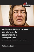 Cover: Caff&egrave; narrativi interculturali: una via verso la comprensione e l'integrazione? - Edizioni Sapienza