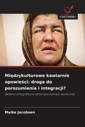 Cover: Mi&iquest;dzykulturowe kawiarnie opowie&iquest;ci: droga do porozumienia i integracji? - Wydawnictwo Nasza Wiedza