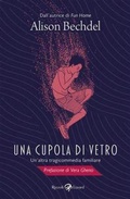 Cover: Una cupola di vetro. Un'altra tragicommedia familiare - Rizzoli Lizard
