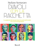 Cover: Diavoli con la racchetta. I campioni che hanno fatto la storia del tennis in 15 match leggendari - Rizzoli Illustrati;Mondadori Electa