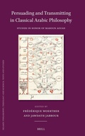 Cover: Persuading and Transmitting in Classical Arabic Philosophy: Studies in Honour of Maroun Aouad - Brill