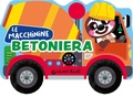 Cover: Betoniera - Le macchinine;Giunti Editore
