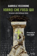 Cover: Vorrei che fossi qui. Variazioni sulla Settimana Santa - Piemme