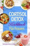 Cover: Cortisol Detox Kochbuch f&uuml;r Frauen - Hubpub Media