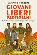 Cover: Giovani, liberi, partigiani. Storie di ragazze e ragazzi in lotta per un futuro migliore - De Agostini