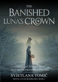 Cover: The Banished Luna's Crown (Royal Lycan Bloodlines, #2) - Svjetlana Tomic