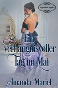 Cover: Ein verh&auml;ngnisvoller Tag im Mai (Des Gauners Kuss, #2) - Brook Ridge Press