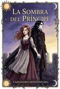 Cover: La Sombra del Pr&iacute;ncipe - Cassandra Montenegro