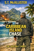 Cover: The Caribbean Island Chase (The Jack Riley Series) - S.T. McALLISTER