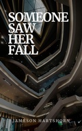 Cover: Someone Saw Her Fall (Deady Little Murders - Volume 1., #5) - Jameson Hartshorn