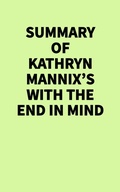 Cover: Summary of Kathryn Mannix's With the End in Mind - IRB Media