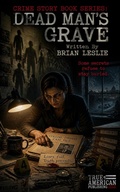 Cover: Dead Man's Grave - True American Publishing
