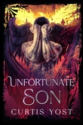 Cover: Unfortunate Son (God's Chosen Monsters, #3) - Curtis Yost