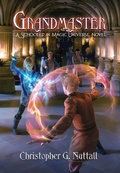 Cover: Grandmaster (The Schooled in Magic Universe, #3) - Christopher G. Nuttall